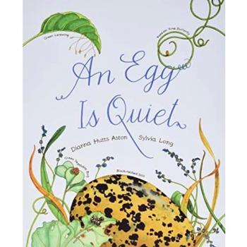 An Egg Is Quiet: (Picture Book, Kids Book about Eggs) (Family Treasure Nature Encylopedias