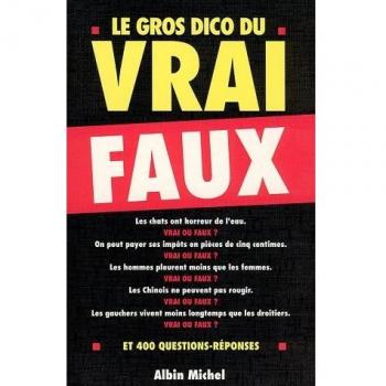 Le gros dico du vrai-faux