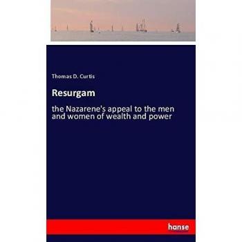 Resurgam: the Nazarene's appeal to the men and women of wealth and power