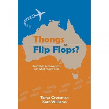 Thongs or Flip Flops?: Australian kids overseas and what comes next