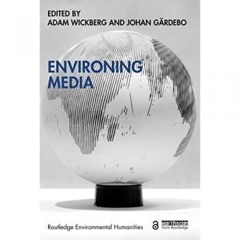 Environing Media (Routledge Environmental Humanities)