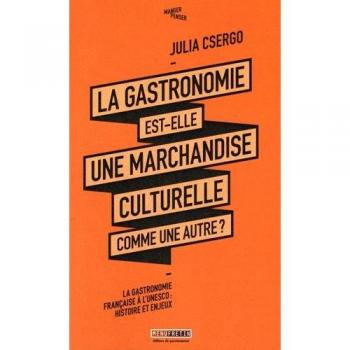 La gastronomie est-elle une marchandise culturelle comme une autre ?