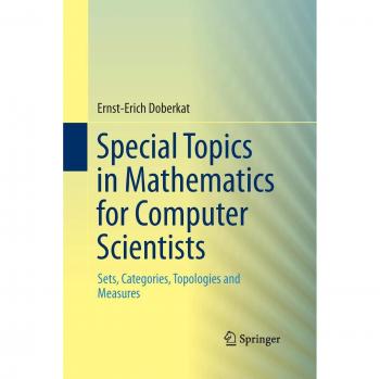 Special Topics in Mathematics for Computer Scientists: Sets, Categories, Topologies and Measures