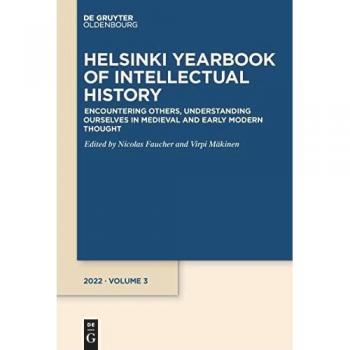 Encountering Others, Understanding Ourselves in Medieval and Early Modern Thought (Helsinki Yearbook of Intellectual History, 3)
