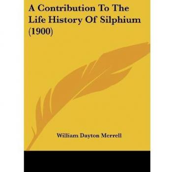 Merrell, William Dayton: A Contribution To The Life History Of Silphium (1900)