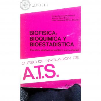 Biofisica, bioquimica y bioestadistica. (Pruebas objetivas resueltas)
