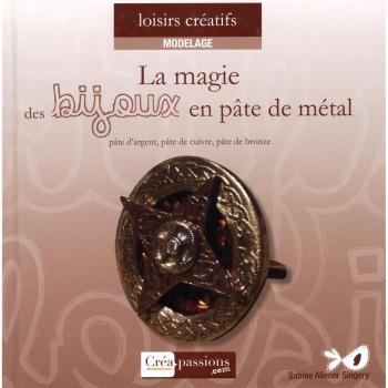 La Magie des Bijoux en Pate de Métal