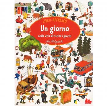 Un giorno nella vita di tutti i giorni. Libro affresco. Ediz. illustrata
