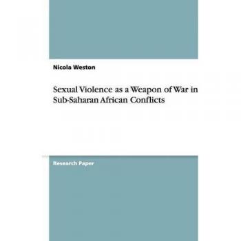 Sexual Violence as a Weapon of War in Sub-Saharan African Conflicts