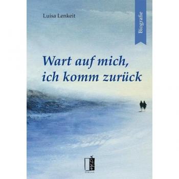 Lenkeit, Luisa: Wart auf mich, ich komm zurück