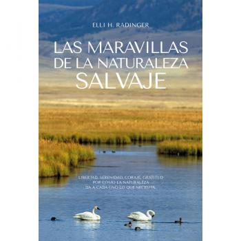 Las Maravillas de la Naturaleza: Libertad, serenidad, coraje, gratitud por cómo la naturaleza da a cada uno lo que necesita.