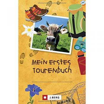 Bahnmüller, Wilfried und Lisa Tourenbuch Für Kinder: Das Tourenbuch Zum Eintragen Jeder Wanderung Für Kinder. So Bekommt Jedes Kind Ein Ganz Persönliches Wanderbuch Und Gipfelbuch Für Alle Ausflüge In Die Alpen.