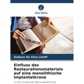 Einfluss des Restaurationsmaterials auf eine monolithische Implantatkrone