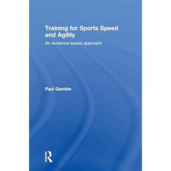 Training for Sports Speed and Agility: An Evidence-Based Approach