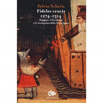 Fideles crucis 1274-1314. Il papato, l'Occidente e la riconquista della Terra Santa