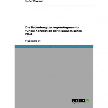 Die Bedeutung des ergon-Arguments für die Konzeption der Nikomachischen Ethik
