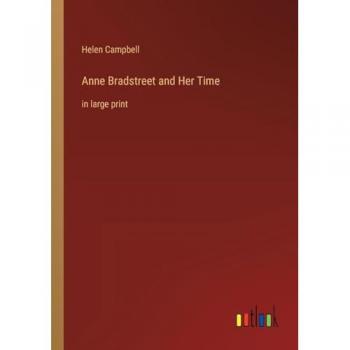 Anne Bradstreet and Her Time: in large print