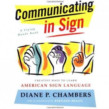 Chambers, Diane P. Communicating In Sign: Creative Ways To Learn American Sign Language (Asl) (Flying Hands Book)