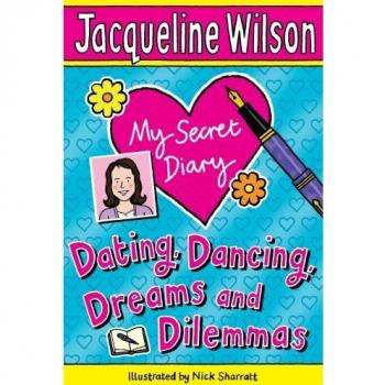 Jacqueline Wilson My Secret Diary: Dating, Dancing, Dreams And Dilemmas