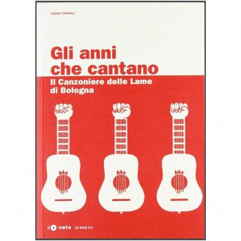 Gli anni che cantano. Il Canzoniere delle Lame di Bologna. Con CD Audio