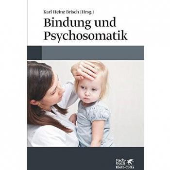 Brisch, Karl Heinz Bindung Und Psychosomatik