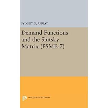 Afriat, Sydney N.: Demand Functions and the Slutsky Matrix. (PSME-7), Volume 7