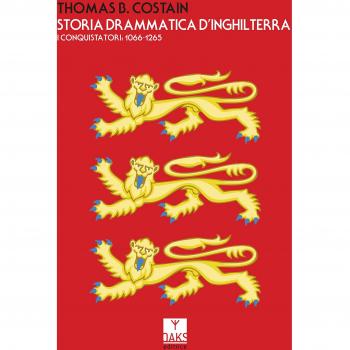 STORIA DRAMMATICA D'INGHILTERRA. I CONQUISTATORI: 1066-1265 COSTAIN THOMAS B