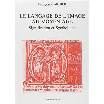 Le Langage de l'image au Moyen-Age. Signification et symbolique