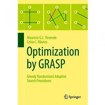 Optimization by GRASP: Greedy Randomized Adaptive Search Procedures