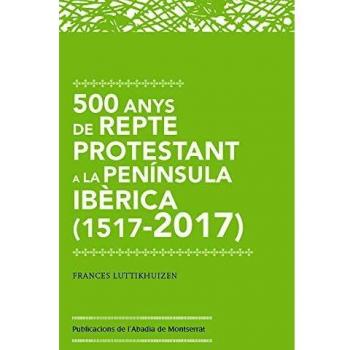 500 Amys De Repte Protestant A La Peninsula Ibèrica