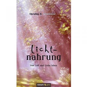 Lichtnahrung: Von Luft und Liebe leben
