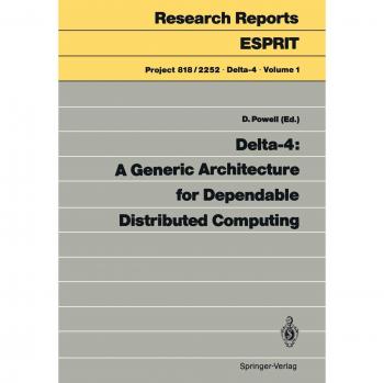 Delta-4: A Generic Architecture for Dependable Distributed Computing