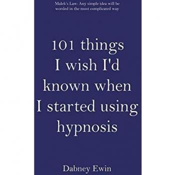 101 Things I Wish Id Known When I Started Using Hypnosis by Dabney Ewin