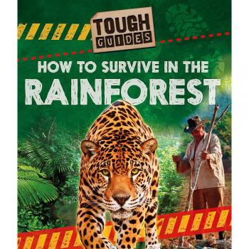 Tough Guides How to Survive in the Rainforest by Angela Royston