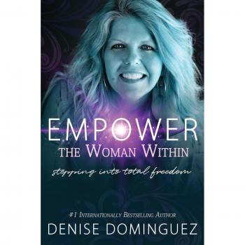 Dominguez, Denise: Empower the Woman Within