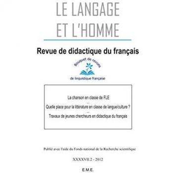 Langage et l'homme (Le), n° 2 (2012). La chanson en classe de FLE. Quelle place pour la littérature en classe de langue-culture ?. Travaux de jeunes chercheurs en didactique du français