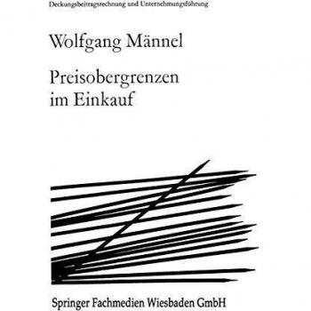 Preisobergrenzen im Einkauf (Deckungsbeitragsrechnung und Unternehmungsführung (5), Band 5)