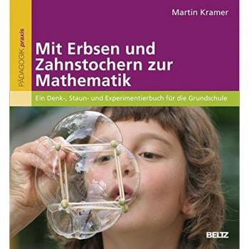 Mit Erbsen und Zahnstochern zur Mathematik: Ein Denk-, Staun