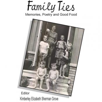 Family Ties: Memories, Poems and Good Food