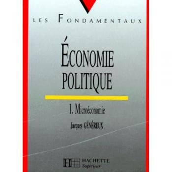 Economie politique : Tome 1, Microéconomie (Hachette Education)