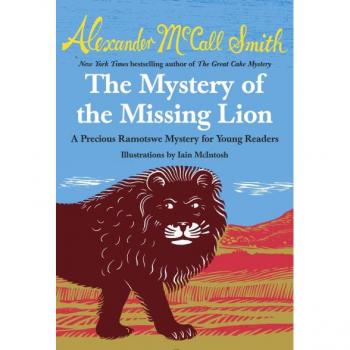 The Mystery of the Missing Lion by Alexander McCall Smith