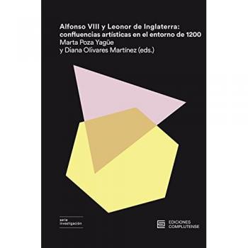 Alfonso viii y leonor de inglaterra: Confluencias artísticas en el entorno de 1200 (Tapa blanda).