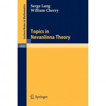 Topics in Nevanlinna Theory (Lecture Notes in Mathematics, 1433, Band 1433)