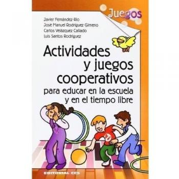 Actividades y Juegos Cooperativos para Educar en la Escuela y en el Tiempo Libre
