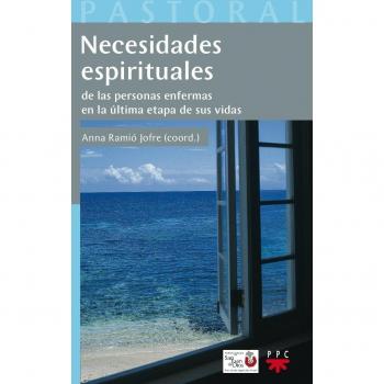 Necesidades espirituales de las personas enfermas en la última etapa de sus vidas (Tapa blanda).