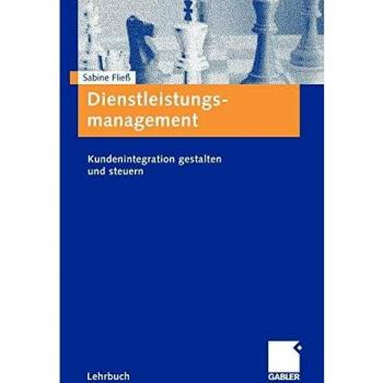 Dienstleistungsmanagement: Kundenintegration gestalten und steuern