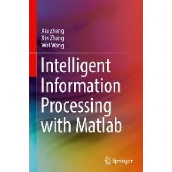 Zhang, Xiu: Intelligent Information Processing with Matlab