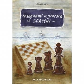 Insegnami a giocare a scacchi. Un italiano, uno spagnolo, una storia vera, un gioco meraviglioso