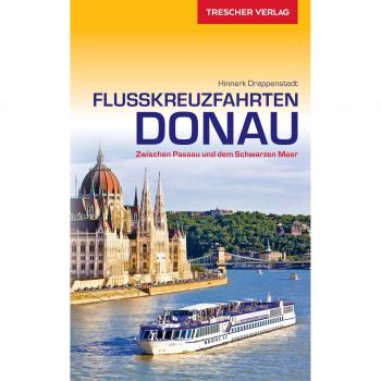 Flusskreuzfahrten Donau: Zwischen Passau und dem Schwarzen Meer (Trescher-Reihe Reisen)