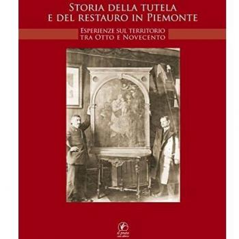Storia della tutela e di restauro in Piemonte. Esperienze sul territorio tra Otto e Novecento